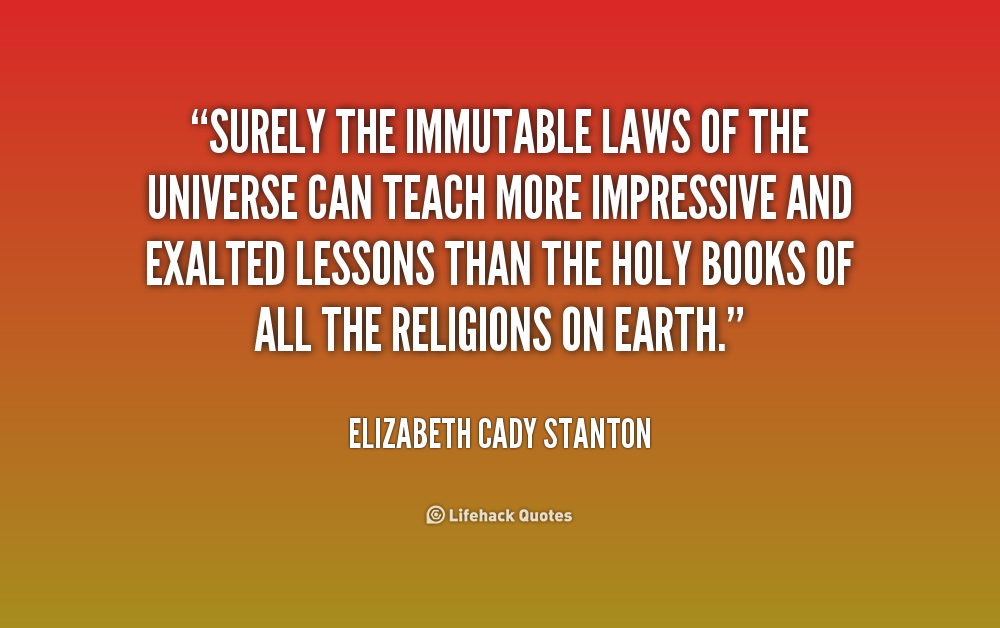 5. quote Elizabeth Cady Stanton surely the immutable laws of the universe Copy Copy